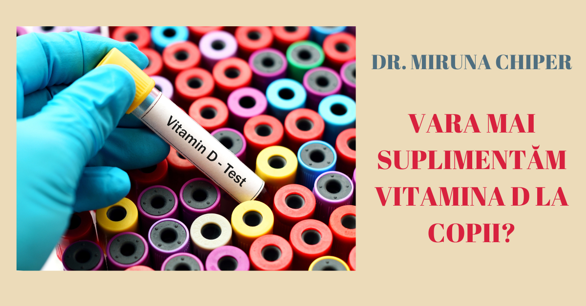 Vara mai suplimentăm Vitamina D la copii? Ghid pentru părinți