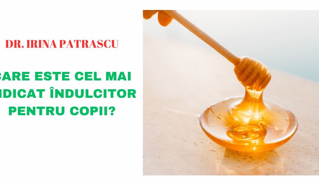 Care Este Cel Mai Indicat Îndulcitor Pentru Copii?